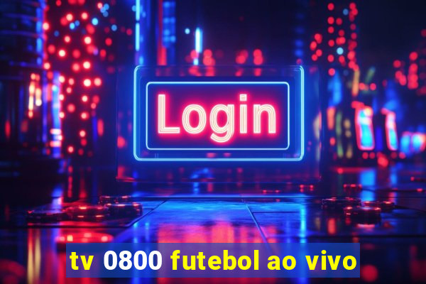 tv 0800 futebol ao vivo